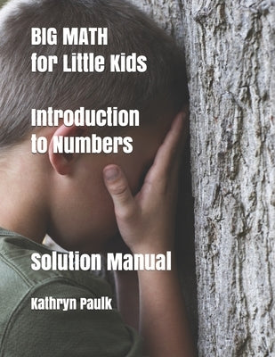 BIG MATH for Little Kids: Introduction to Numbers (Solution Manual) by Paulk, Kathryn