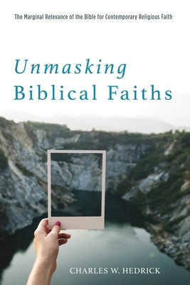 Unmasking Biblical Faiths by Hedrick, Charles W.