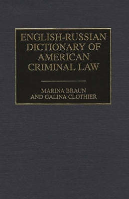 English-Russian Dictionary of American Criminal Law by Braun, Marina