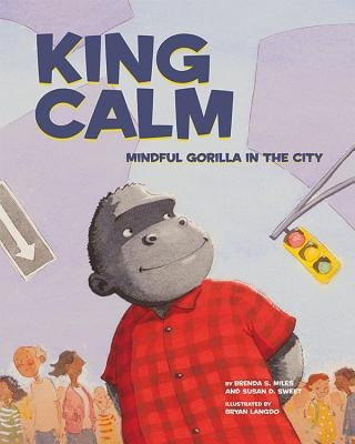 King Calm: Mindful Gorilla in the City by Sweet, Susan D.