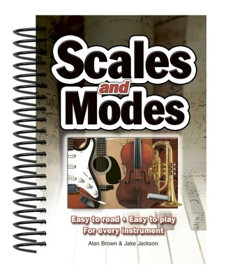 Scales & Modes: Easy to Read, Easy to Play; For Every Instrument by Jackson, Jake