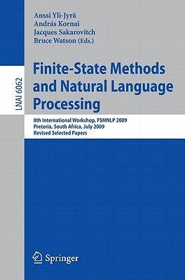 Finite-State Methods and Natural Language Processing: 8th International Workshop, FSMNLP 2009, Pretoria, South Africa, July 21-24, 2009, Revised Selec by Yli-Jyrä, Anssi