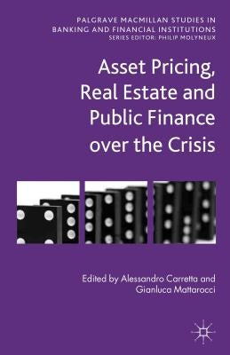 Asset Pricing, Real Estate and Public Finance Over the Crisis by Carretta, A.