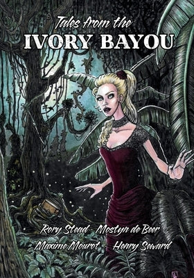 Tales from the Ivory Bayou by Stead, Rory