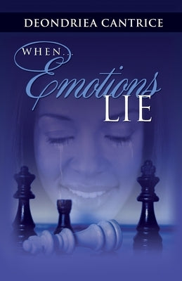 When Emotions Lie by Cantrice, Deondriea