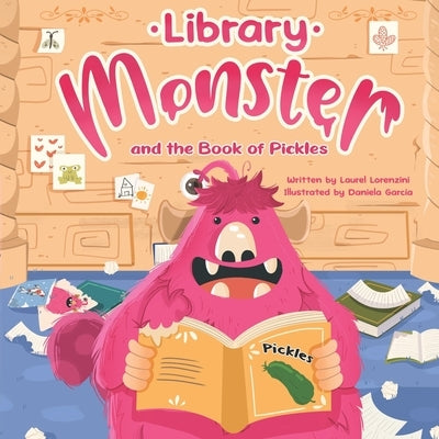 Library Monster and the Book of Pickles by Garcia, Daniela