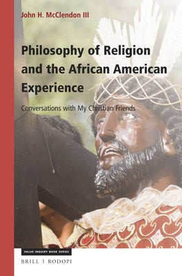 Philosophy of Religion and the African American Experience: Conversations with My Christian Friends by McClendon III, John H.