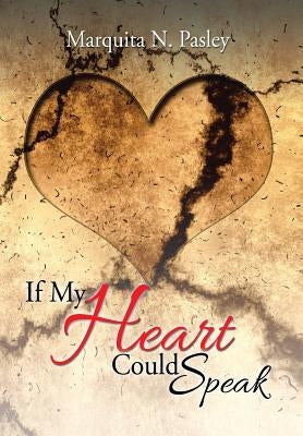 If My Heart Could Speak by Pasley, Marquita N.