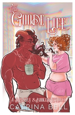 The Goode Life: A Beastly & Bookish Epilogue by Bell, Catrina