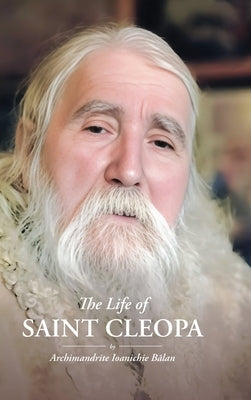 The Life of Saint Cleopa by Balan, Archimandrite Ioanichie