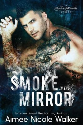 Smoke in the Mirror (Road to Blissville, #5) by Walker, Aimee Nicole