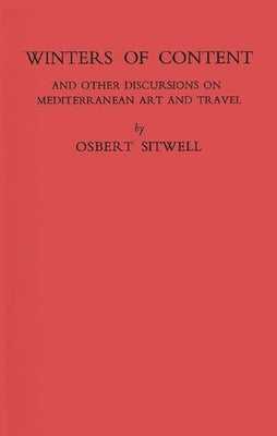 Winters of Content: And Other Discursions on Mediterranean Art and Travel by Sitwell, Osbert