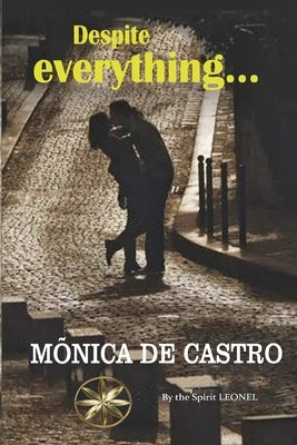 Despite Everything... by de Castro, Mônica