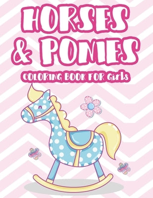 Horses & Ponies Coloring Book For Girls: Coloring And Tracing Pages For Children, Illustrations And Designs Of Horses And Ponies To Color by N, Marlene
