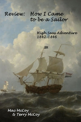 Review: How I Came to be a Sailor: High Seas Adventure 1842 - 1846 by McCoy, Mac