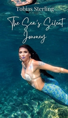 The Sea's Silent Journey by Sterling, Tobias