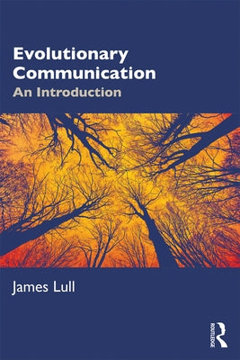 Evolutionary Communication: An Introduction by Lull, James