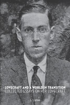 Lovecraft and a World in Transition: Collected Essays on H. P. Lovecraft by Joshi, S. T.