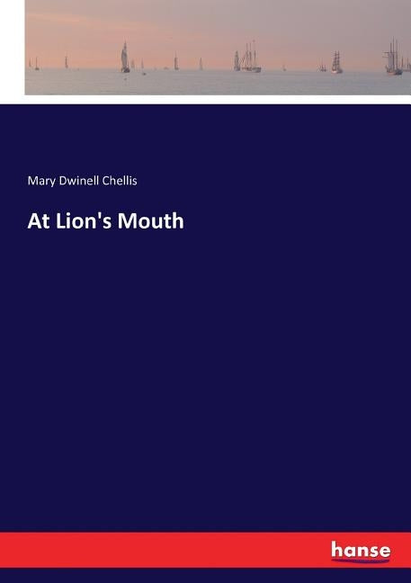 At Lion's Mouth by Chellis, Mary Dwinell