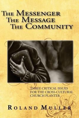 The Messenger, the Message and the Community by Muller, Roland