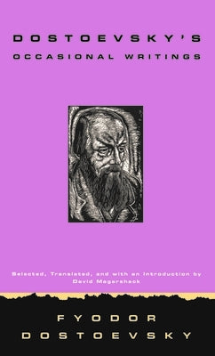 Dostoevsky's Occasional Writings by Dostoevsky, Fyodor