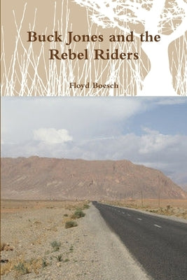 Buck Jones and the Rebel Riders by Boesch, Floyd