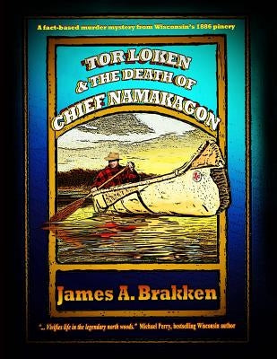 Tor Loken & The Death of Chief Namakagon by Brakken, James A.