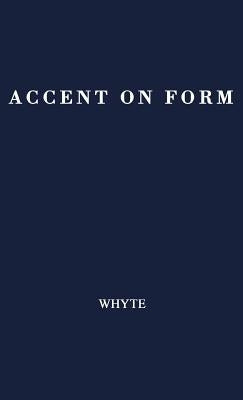 Accent on Form: An Anticipation of the Science of Tomorrow by Whyte, Lancelot Law