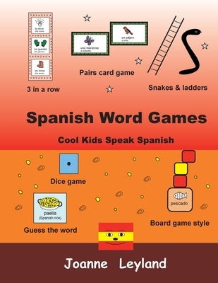 Spanish Word Games: Cool Kids Speak Spanish by Leyland, Joanne