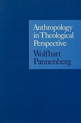 Anthropology in Theological Perspective by Pannenberg, Wolfhart