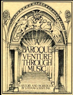 A Baroque Venture Through Music by Gosselink, Stefani