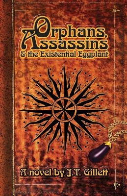 Orphans, Assassins and the Existential Eggplant by Killian, Ted