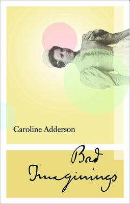 Bad Imaginings by Adderson, Caroline