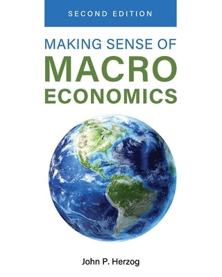 Making Sense of Macroeconomics by Herzog, John P.