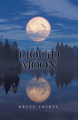 Liquid Moon by Eberts, Bruce