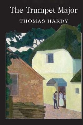 The Trumpet Major by Hardy, Thomas