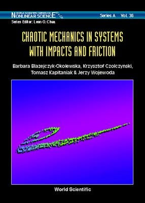 Chaotic Mechanics in Systems with Impacts and Friction by Blazejczyk-Okolewska, Barbara