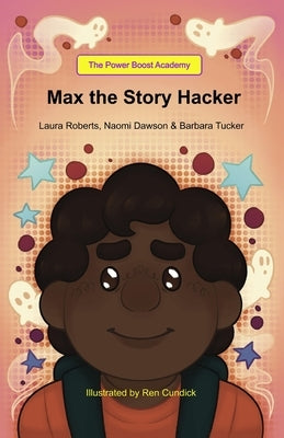 Max the Story Hacker by Roberts, Laura
