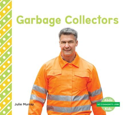 Garbage Collectors by Murray, Julie