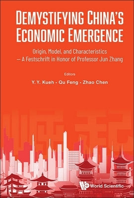 Demystifying China's Economic Emergence by Kueh Y Y