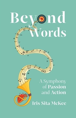 Beyond Words: A Symphony of Passion and Action by Sita McKee, Iris