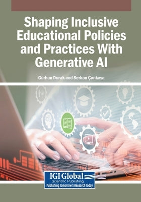 Shaping Inclusive Educational Policies and Practices With Generative AI by Durak, Gürhan