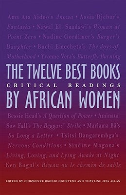 The Twelve Best Books by African Women: Critical Readings by Ogunyemi, Chikwene Okonjo