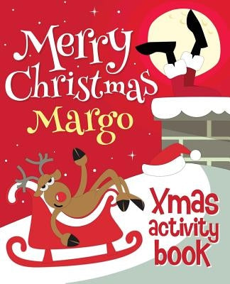 Merry Christmas Margo - Xmas Activity Book: (Personalized Children's Activity Book) by Xmasst