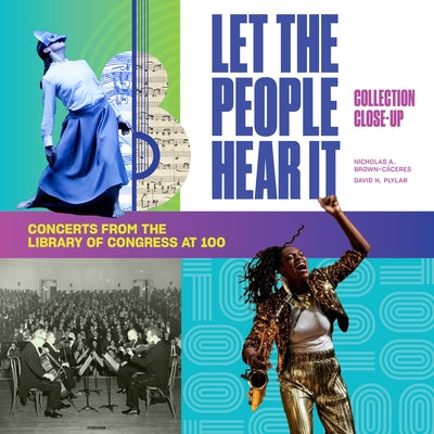 Let the People Hear It: One Hundred Years of Concerts at the Library of Congress by Brown-Cáceres, Nicholas A.
