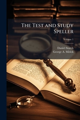 The Test and Study Speller; Volume 1 by Starch, Daniel