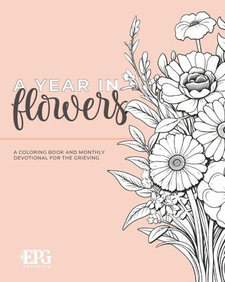 A Year in Flowers: A Coloring Book and Monthly Devotional For the Grieving by Washington, Rachel