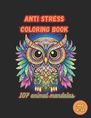 107 Animal Mandalas - Anti Stress Coloring Book: Coloring Book For Kids by B´ferreira, Joema