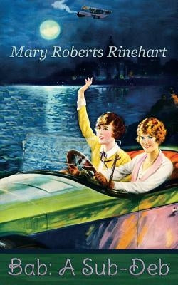 Bab: A Sub-Deb by Rinehart, Mary Roberts