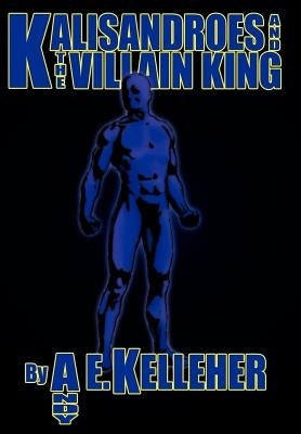 Kalisandroes And The Villain King by Kelleher, Andy E.